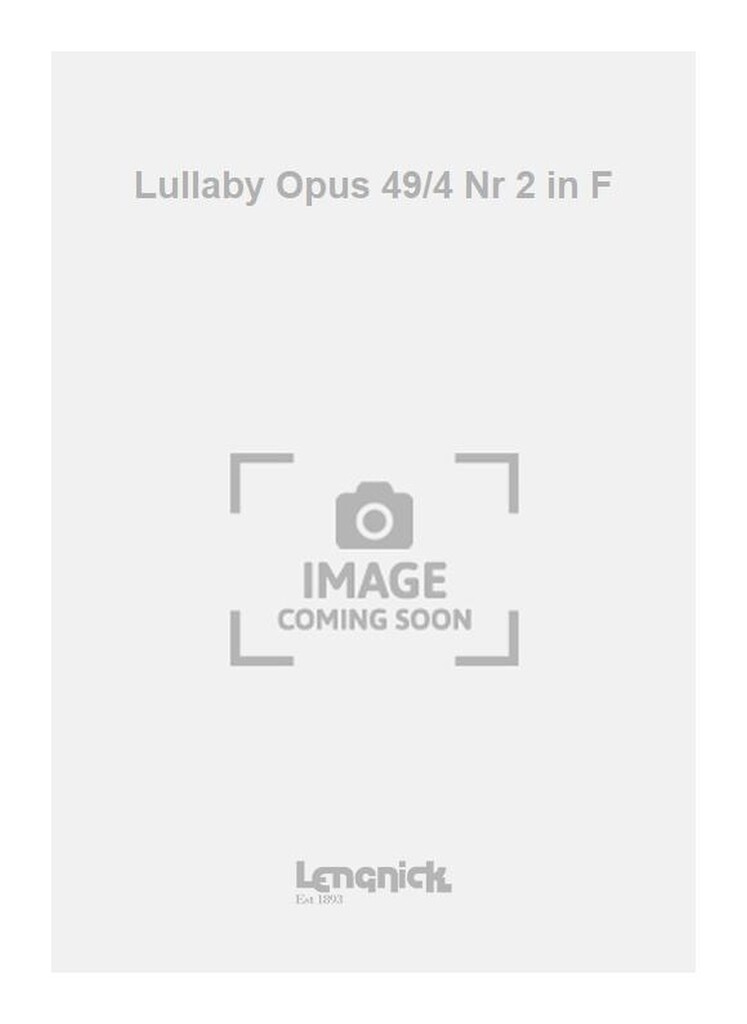 Lullaby Opus 49/4 Nr 2 in F